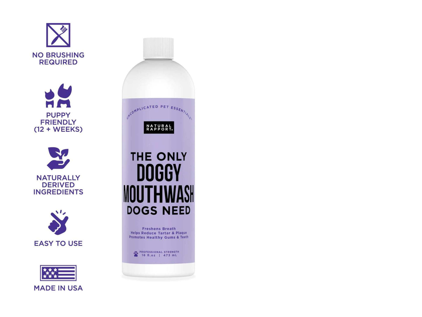 Natural Rapport Doggy Mouthwash Dogs bottle with puppy-friendly, naturally derived, no brushing required formula for fresh breath and healthy teeth